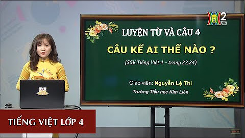Ôn tập môn Tiếng Việt lớp 4 - Hà Nội TV